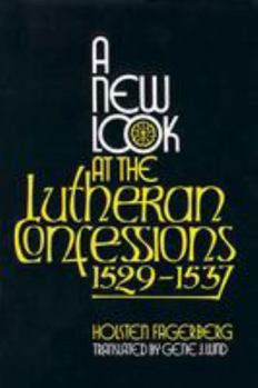 Paperback A New Look at the Lutheran Confessions 1529-1537 Book