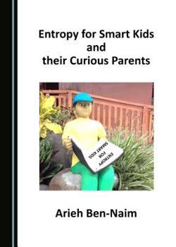 Paperback Entropy for Smart Kids and Their Curious Parents Book