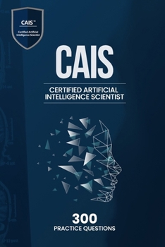 Paperback Certified Artificial Intelligence Scientist (CAIS) - 300 Practice Questions Book