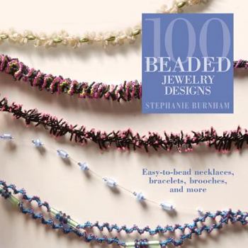 Paperback 100 Beaded Jewelry Designs: Easy-To-Bead Necklaces, Bracelets, Brooches, and More Book