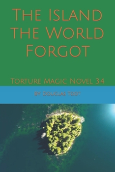 Paperback The Island the World Forgot: Torture Magic Novel 3.4 Book