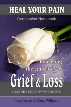 Paperback Heal Your Pain: Releasing the Emotions of Grief & Loss Book
