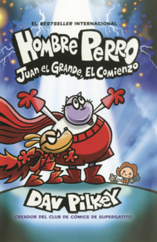Library Binding Hombre Perro: Juan El Grande, El Comienzo [Spanish] Book