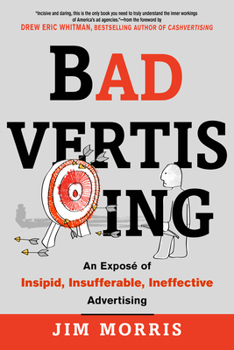 Paperback Badvertising: An Expose of Insipid, Insufferable, Ineffective Advertising Book
