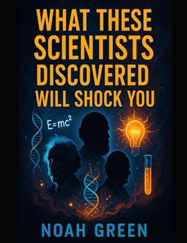 Paperback What These Scientists Discovered Will Shock You: Mind-Blowing Breakthroughs, Strange Experiments, and the Wildest Scientific Facts Ever Recorded Book