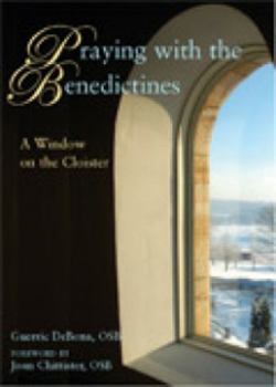 Paperback Praying with the Benedictines: A Window on the Cloister Book
