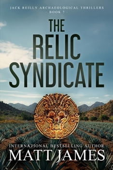 The Relic Syndicate: An Archaeological Thriller (Jack Reilly Book 7)