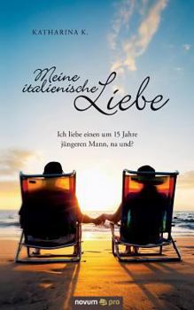 Paperback Meine italienische Liebe: Ich liebe einen um 15 Jahre j?ngeren Mann, na und? [German] Book