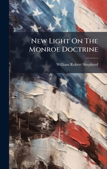 Hardcover New Light On The Monroe Doctrine Book