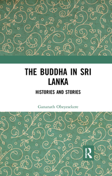 Paperback The Buddha in Sri Lanka: Histories and Stories Book