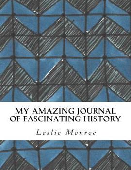 Paperback My Amazing Journal of Fascinating History Book