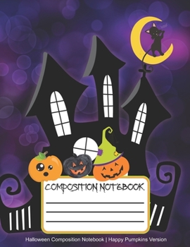 Halloween Composition Notebook | Happy Pumpkins Version: Cute Designed Composition Notebook - 1 Subject Notebook Wide Ruled, Halloween Gifts For Tweens