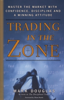 Hardcover Trading in the Zone: Master the Market with Confidence, Discipline, and a Winning Attitude Book