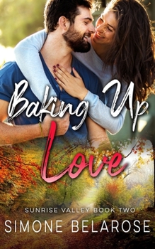 Baking Up Love: A Small Town Love Story (Sunrise Valley Book 2) - Book #2 of the Sunrise Valley