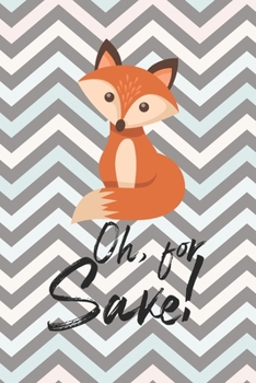 Paperback Oh For Sake: For Fox Sake Funny Cute Pun Notebook, College Ruled Blank Lined Book, Composition Book for School Planner Diary, Book