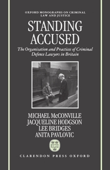 Hardcover Standing Accused: The Organization and Practices of Criminal Defence Lawyers in Britain Book