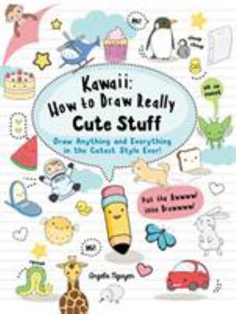 Paperback Kawaii: How to Draw Really Cute Stuff: Draw anything and everything in the cutest style ever! Book