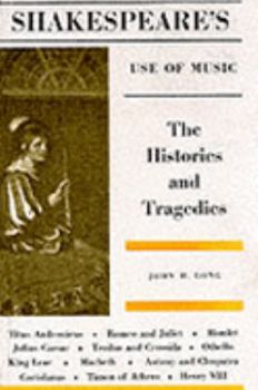 Hardcover Shakespeare's Use of Music Vol. 3: The Histories and Tragedies Book