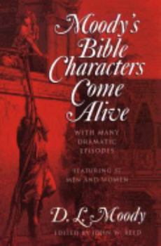 Paperback Moody's Bible Characters Come Alive: With Many Dramatic Episodes Book
