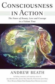 Paperback Consciousness in Action: The Power of Beauty, Love, and Courage in a Violent Time Book