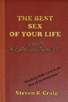 Paperback The Best Sex of Your Life: Today's Secrets for Amazing Romance and Phenomenal Sex Book