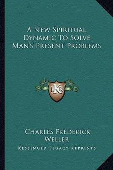 Paperback A New Spiritual Dynamic To Solve Man's Present Problems Book