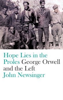 Hardcover Hope Lies in the Proles: George Orwell and the Left Book