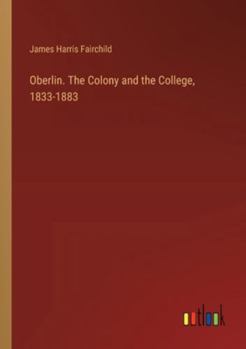 Paperback Oberlin. The Colony and the College, 1833-1883 Book
