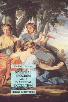 Paperback Spiritual Progress and Practical Occultism: Esoteric Classics Book