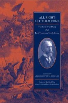 Hardcover All Right Let Them Come: The Civil War Diary of an East Tennessee Confederate Book