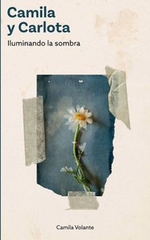 Paperback Camila y Carlota: Iluminando la sombra (Spanish Edition) [Spanish] Book