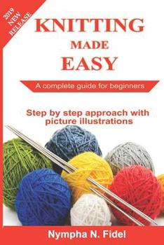 Paperback Knitting Made Easy: A complete guide for beginners - Step by step approach with pictures illustration Book