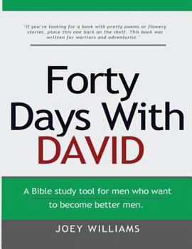 Paperback Forty Days With David: A tool for men who want to become better men. Book