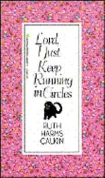 Paperback Lord, I Just Keep Running in Circles Book