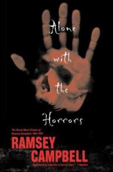 Hardcover Alone with the Horrors: The Great Short Fiction of Ramsey Campbell 1961-1991 Book