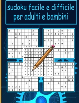 Paperback sudoku facile e difficile per adulti e bambini: Sudoku per adulti e anziani in caratteri grandi - Livello di difficolt? medio a molto difficile - Con [Italian] Book