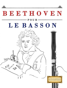 Beethoven pour le Basson: 10 pièces faciles pour le Basson débutant livre (French Edition)