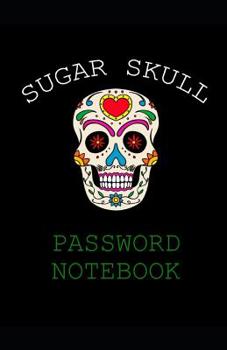 Paperback Sugar Skull Password Notebook: Internet Password Logbook - Password book, Password log Book and Internet Password Organizer. Book