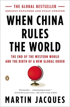 When China Rules the World: The End of the Western World and the Rise of the Middle Kingdom