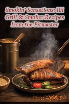 Paperback Smokin' Sensations: 101 Grill & Smoker Recipes from the Pitmaster Book