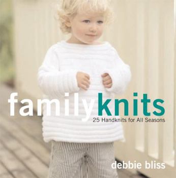 Family Knits: 25 Handknits for All Seasons