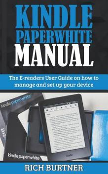 Paperback Kindle Paperwhite Manual: The E-readers User Guide on how to manage and set up your device Book