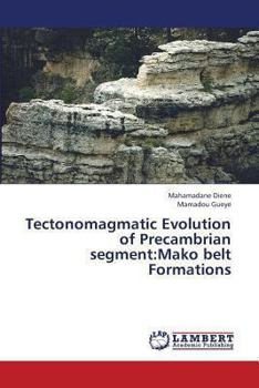 Paperback Tectonomagmatic Evolution of Precambrian Segment: Mako Belt Formations Book