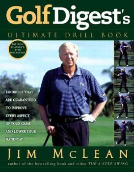 Hardcover Golf Digest's Ultimate Drill Book: Over 120 Drills That Are Guaranteed to Improve Every Aspect of Your Game and Lower Your Handicap Book