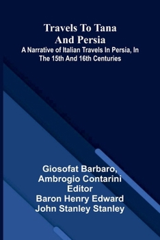 Paperback Travels to Tana and Persia: A narrative of Italian travels in Persia, in the 15th and 16th centuries Book