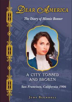 Hardcover A City Tossed and Broken: The Diary of Minnie Bonner: San Francisco, California, 1906 Book