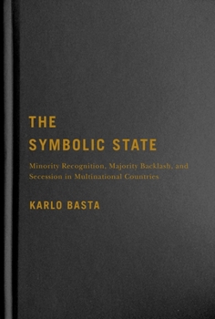 Hardcover The Symbolic State: Minority Recognition, Majority Backlash, and Secession in Multinational Countries Book