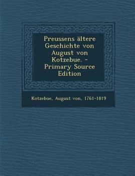 Paperback Preussens Altere Geschichte Von August Von Kotzebue. [German] Book