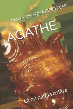 Paperback Agathe: Là où naît la colère [French] Book