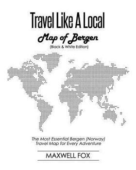 Paperback Travel Like a Local - Map of Bergen (Black and White Edition): The Most Essential Bergen (Norway) Travel Map for Every Adventure Book